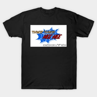 Thwip Thwip Hee Hee T-Shirt